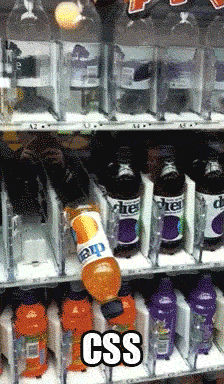 a soda bottle is dispensed from the top row of a vending machine and dislodges two stuck other bottles on the way down, caption says “CSS”