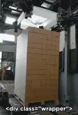 mechanical arms lower a cover of plastic over a big stack of boxes, caption says `<div class="wrapper">`